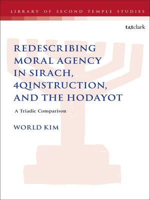 cover image of Redescribing Moral Agency in Sirach, 4QInstruction, and the Hodayot